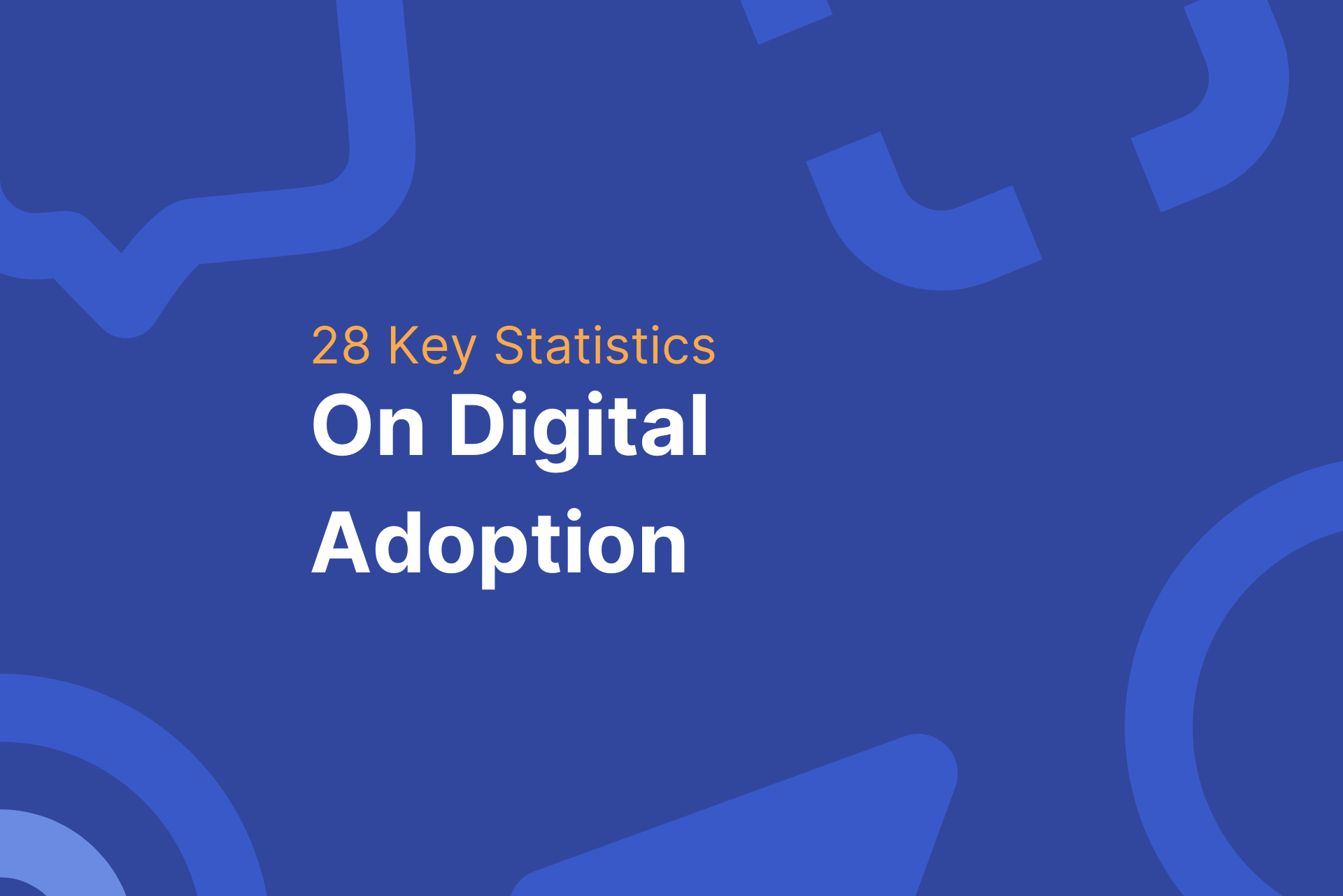 28 Key Statistics on Digital Adoption