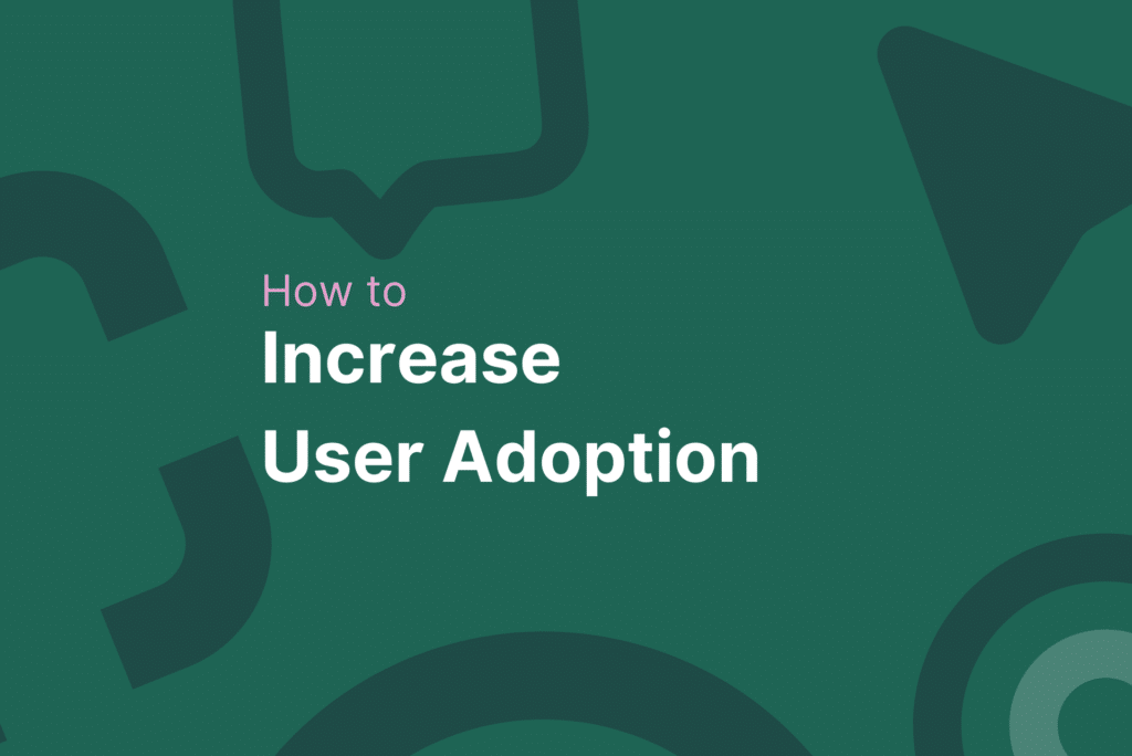 How to increase user adoption