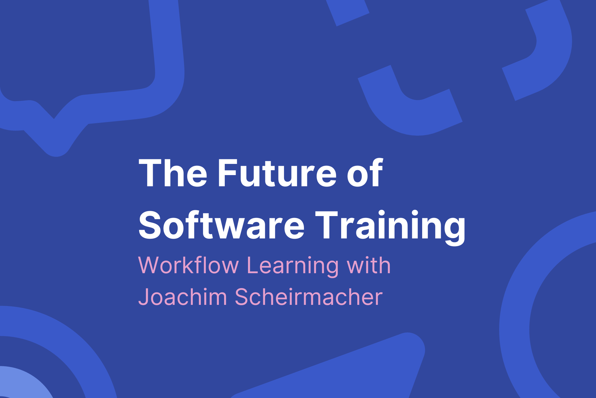 Workflow Learning With Joachim Scheirmacher