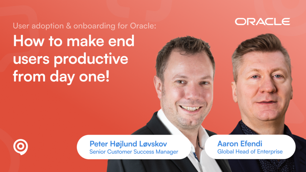 User Adoption & Onboarding for Oracle: How to Make End Users Productive from Day One