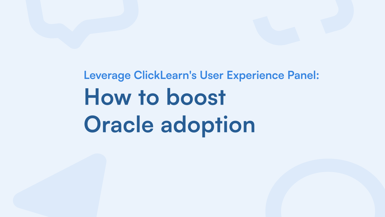 How To Boost Oracle Adoption With Clicklearn’s User Experience Panel (Uxp)